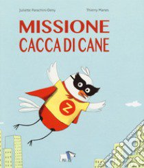 Missione cacca di cane. Ediz. a colori libro di Parachini-Deny Juliette; Manes Thierry