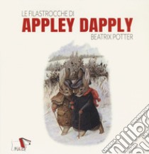 Le filastrocche di Appley Dapply. Ediz. a colori libro di Potter Beatrix