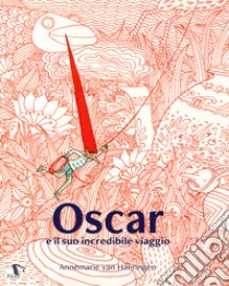 Oscar e il suo incredibile viaggio libro di Van Haeringen Annemarie