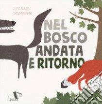 Nel bosco andata e ritorno libro di Tameni Lucia Cristina; Petit Cristina