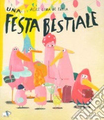 Una festa bestiale. Ediz. a colori libro di Lima de Faria Alice