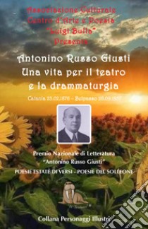 Antonino Russo Giusti. Una vita per il teatro e la drammaturgia libro di Bulla Luigi