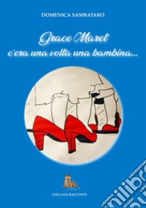 Grace Maret. C'era una volta una bambina libro di Sambataro Domenica