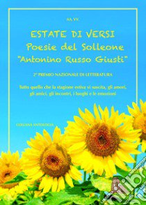 Estate di versi. Poesie del solleone. 2° Premio Antonino Russo Giusti libro di Bulla L. (cur.)