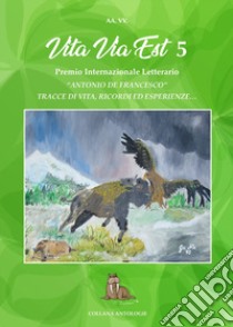 Vita via est. Tracce di vita, ricordi ed esperienze. 5° Premio internazionale di poesia «Antonio De Francesco» 2021 libro di Bulla L. (cur.)