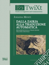 Dalla Zairja alla traduzione automatica. Riflessioni sulla traduzione nell'era digitale libro di Monti Johanna