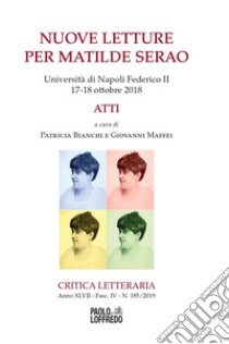 Nuove letture per Matilde Serao. Università di Napoli Federico II (17-18 ottobre 2018). Atti libro di Bianchi P. (cur.); Maffei G. (cur.)