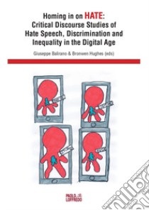 Homing in on hate. Critical discourse studies of hate speech, discrimination and inequality in the digital age libro di Balirano G. (cur.); Hughes B. (cur.)