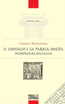 Il contagio e la parola onesta. Interpretare Boccaccio libro di Tramontana Carmelo