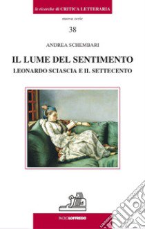 Il lume del sentimento. Leonardo Sciascia e il Settecento libro di Schembari Andrea