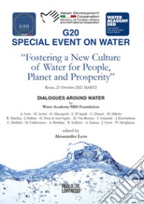 G20 special event on water. Fostering a new culture of water for people, planet and prosperity. Ediz. integrale libro di Leto A. (cur.)