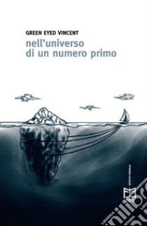 Nell'universo di un numero primo libro di Green Eyed Vincent