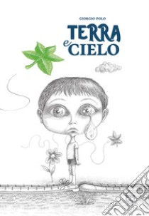 Terra e Cielo libro di Polo Giorgio