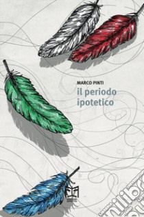 Il periodo ipotetico libro di Pinti Marco