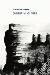 Tentativi di vita libro di Carrera Federico