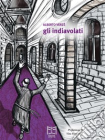 Gli indiavolati libro di Verzè Alberto