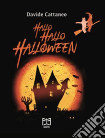 Hallo Hallo Halloween libro di Cattaneo Davide; Boselli S. (cur.); Dorizzi D. (cur.)