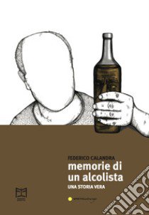 Memorie di un alcolista libro di Calandra Federico