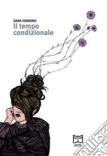 Il tempo condizionale libro di Cordero Sara