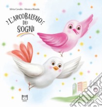 L'arcobaleno dei sogni libro di Cavallo Silvia