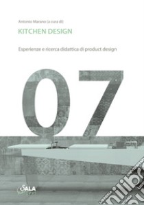 Kitchen design. Esperienze e ricerca didattica di product design libro di Marano Antonio