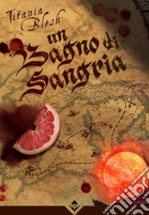 Un bagno di sangria libro di Blesh Titania