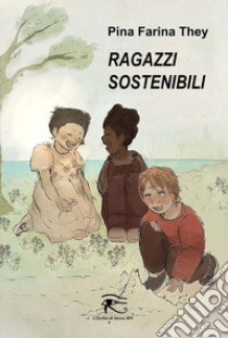 Ragazzi sostenibili libro di Farina They Pina