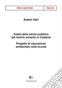 Tutela della salute pubblica dal rischio amianto in Calabria. Progetto di educazione ambientale nella scuola libro