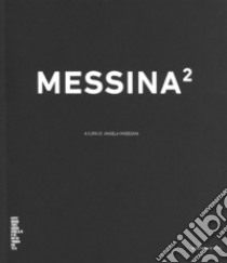 Messina2. Ediz. illustrata libro di Madesani A. (cur.)