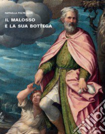 Il Malosso e la sua bottega libro di Poltronieri Raffaella