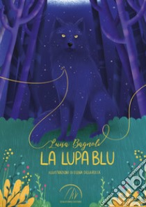 La lupa blu libro di Bagnoli Luisa