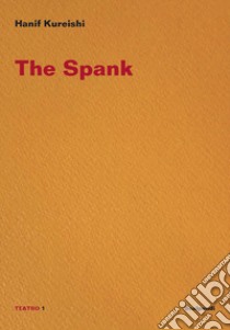 The spank. Ediz. italiana libro di Kureishi Hanif