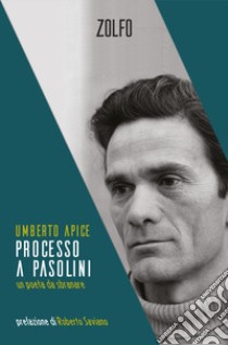 Processo a Pasolini. Un poeta da sbranare libro di Apice Umberto