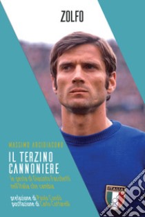 Il terzino cannoniere. Le gesta di Giacinto Facchetti nell'Italia che cambia libro di Arcidiacono Massimo