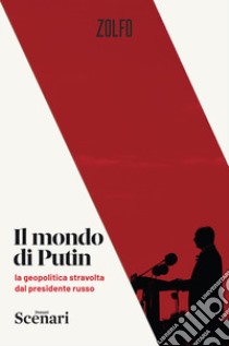 Il mondo di Putin. La geopolitica stravolta dal presidente russo libro