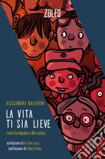 La vita ti sia lieve. Storie di migranti e altri esclusi libro di Ballerini Alessandra