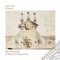 Dai Munaceddi al Borgo di Valguarnera libro di D'Asaro Leonardo