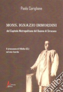 Mons. Ignazio Immordini del Capitolo Metropolitano del Duomo di Siracusa libro di Coriglione Paolo