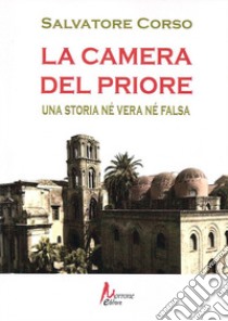 La camera del priore. Una storia né vera né falsa libro di Corso Salvatore