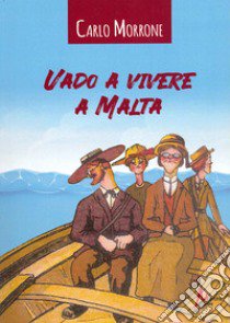 Vado a vivere a Malta libro di Morrone Carlo