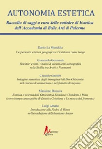 Autonomia estetica. Vol. 1 libro di La Mendola Dario; Germanà Giancarlo; Gnoffo Claudio; Bonura M. (cur.); Amato L. (cur.)