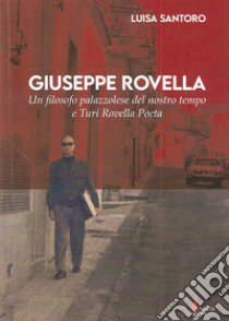 Giuseppe Rovella. Un filosofo palazzolese del nostro tempo e Turi Rovella poeta libro di Santoro Luisa