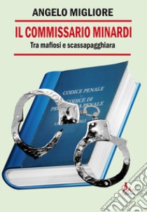 Il commissario Minardi. Tra mafiosi e scassapagghiara libro di Migliore Angelo