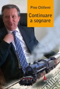 Continuare a sognare libro di Chillemi Pino