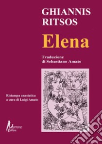 Elena libro di Ritsos Ghiannis; Amato L. (cur.)