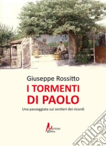 I tormenti di Paolo libro di Rossitto Giuseppe