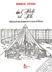 Dal Niceto al Nilo. Storia di una prigionia in terra d'Africa libro di Spada Marco