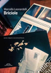 Briciole. Pensieri, allegorie e cose da Social Network libro di Leonardelli Marcello