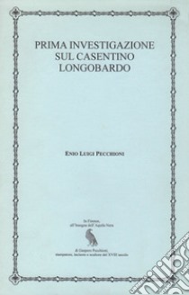 Prima investigazione sul casentino longobardo libro di Pecchioni Enio Luigi