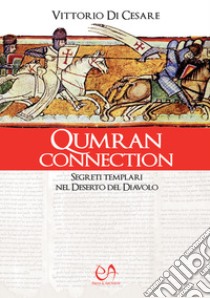 Qumran connection. Segreti templari nel Deserto del Diavolo libro di Di Cesare Vittorio